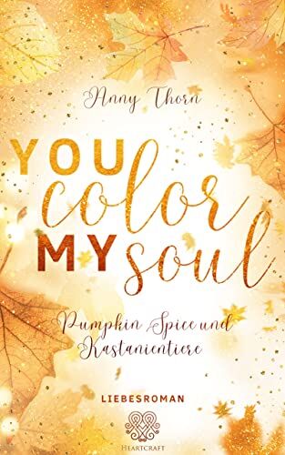 Anny Thorn - You Color my Soul: Pumpkin Spice und Kastanientiere (Liebesroman) (DESTROYED) - Preis vom 19.10.2026 19:33:35 h