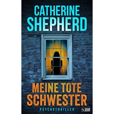 Meine tote Schwester: Psychothriller, Taschenbuch von Catherine Shepherd, Kafel Verlag, 978-3-944676-75-3
