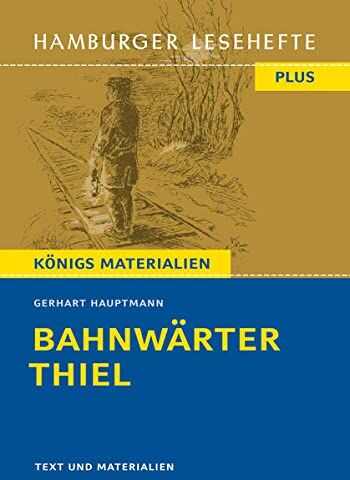 Gerhart Hauptmann - Bahnwärter Thiel: Hamburger Lesehefte + Königs Materialien (Hamburger Lesehefte PLUS, Band 524) - Preis vom 04.10.2026 03:51:26 h