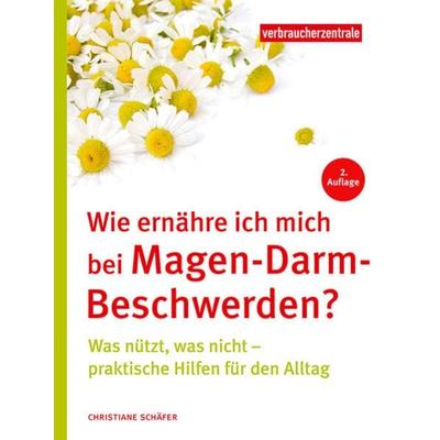 Wie ernähre ich mich bei Magen-Darm-Beschwerden?, Taschenbuch von Christiane Schäfer, Verbraucherzentrale NRW e.V., 978-3-86336-199-0