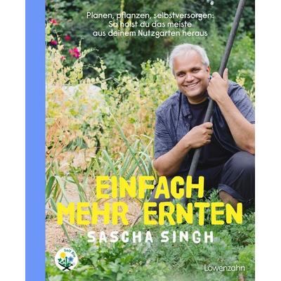 Einfach mehr ernten, Gebundene Ausgabe von Sascha Singh, Löwenzahn Verlag in der Studienverlag Ges.m.b.H., 978-3-7066-2987-4