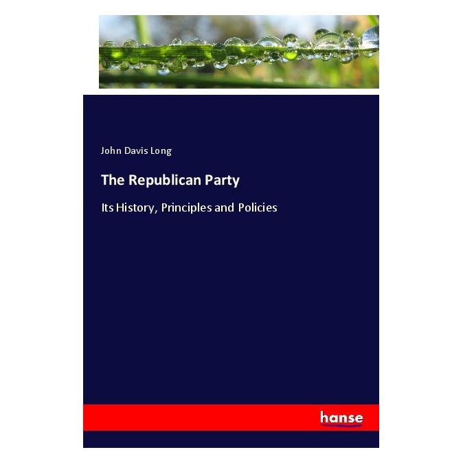 Hansebooks The Republican Party (Englisch, Softcover, John Davis Long) (56016016)
