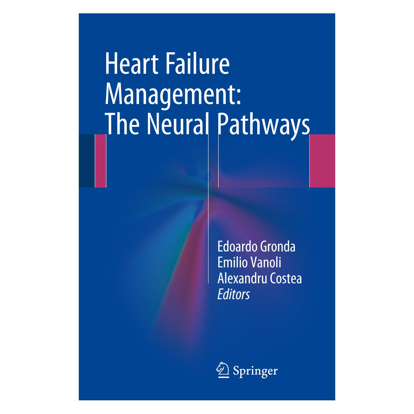 Springer Heart Failure Management: The Neural Pa (Englisch, Hardcover, Alexandru Costea, Edoardo Gronda, Emilio Vanoli) (9783319249919)