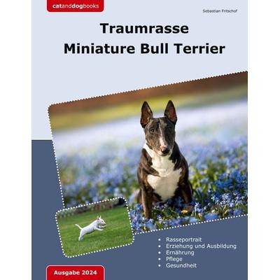 Traumrasse Miniature Bull Terrier, Taschenbuch von Sebastian Fritschof, BoD – Books on Demand, 978-3-7583-6789-2