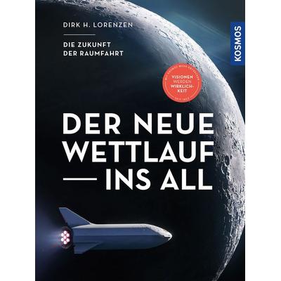 Der neue Wettlauf ins All, Gebundene Ausgabe von Dirk H. Lorenzen, Kosmos, 978-3-440-17271-1