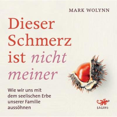 Dieser Schmerz ist nicht meiner - Mark Wolynn, CD, 9783955679330
