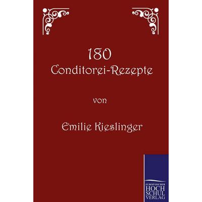 180 Conditorei-Rezepte, Taschenbuch von Emilie Kieslinger, Salzwasser, 978-3-86195-275-6