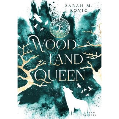Woodland Queen, Taschenbuch von Sarah M. Kovic, Epubli, 978-3-8190-9578-8