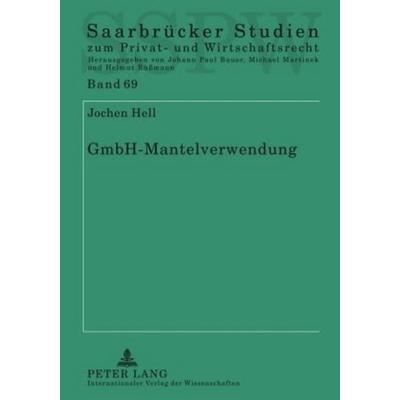 GmbH-Mantelverwendung, Gebundene Ausgabe von Jochen Hell, Peter Lang GmbH, Internationaler Verlag der Wissenschaften, 978-3-631-60954-5