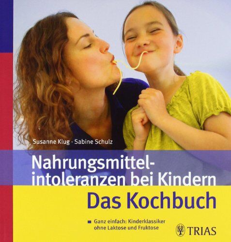 Susanne Klug - Nahrungsmittelintoleranzen bei Kindern - das Kochbuch: Ganz einfach: Kinderklassiker ohne Laktose und Fruktose - Preis vom 13.10.2026 19:28:25 h