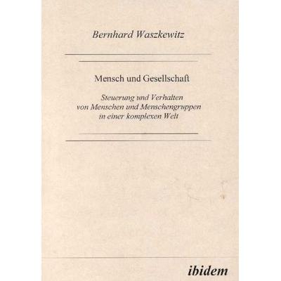 Mensch und Gesellschaft, Gebundene Ausgabe von Bernhard Waszkewitz, Ibidem, 978-3-89821-033-1