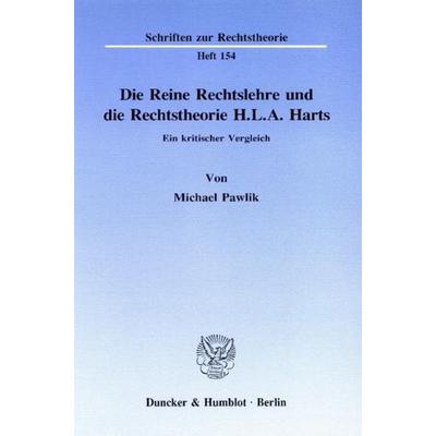 Die Reine Rechtslehre und die Rechtstheorie H. L. A. Harts., Taschenbuch von Michael Pawlik, Duncker & Humblot, 978-3-428-07638-3