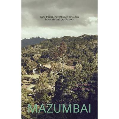 Mazumbai, Paperback von Lukas Meier, Hier und Jetzt, 978-3-03919-565-7