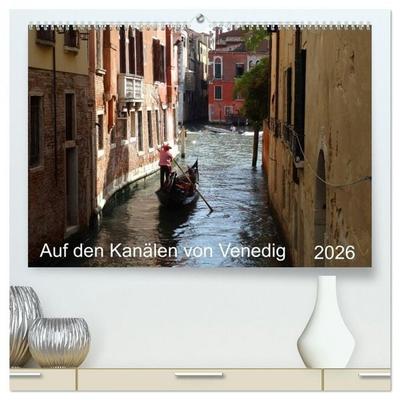Auf den Kanälen von Venedig (hochwertiger Premium Wandkalender 2026 DIN A2 quer), Kunstdruck in Hochglanz
