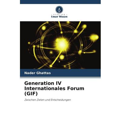 Generation IV Internationales Forum (GIF), Taschenbuch von Nader Ghattas, Verlag Unser Wissen, 978-620-8-15359-5