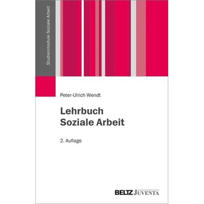 Lehrbuch Soziale Arbeit, Taschenbuch von Peter-Ulrich Wendt, Juventa Verlag ein Imprint der Beltz Verlagsgruppe GmbH & Co. KG, 978-3-7799-3095-2