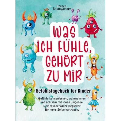 Gefühlstagebuch für Kinder 'Was ich fühle, gehört zu mir'; Taschenbuch von Doreen Baumgärtner, Bookmundo Direct, 978-94-6485-323-0