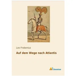 Auf dem Wege nach Atlantis, Ratgeber von Leo Frobenius