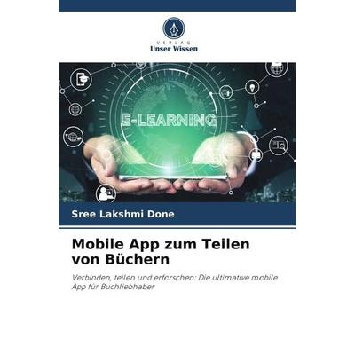 Mobile App zum Teilen von Büchern, Taschenbuch von Sree Lakshmi Done, Verlag Unser Wissen, 978-620-6-33124-7