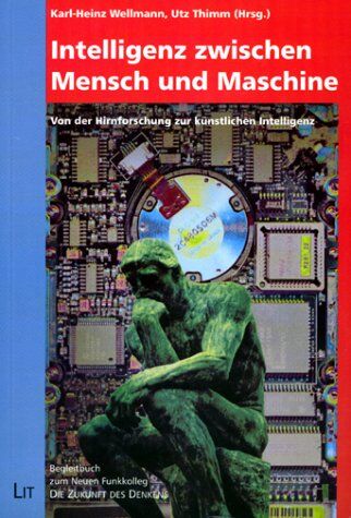 Karl-Heinz Wellmann - Intelligenz zwischen Mensch und Maschine. Von der Hirnforschung zur künstlichen Intelligenz Begleitbuch zum Neuen Funkkolleg Die Zukunft des Denkens - Preis vom 30.09.2026 09:01:18 h