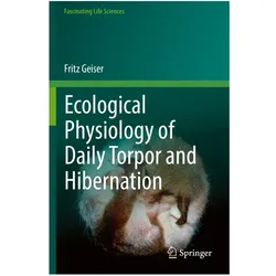 Ecological Physiology of Daily Torpor and Hibernation, Fachbücher von Fritz Geiser