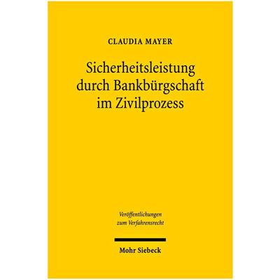 Sicherheitsleistung durch Bankbürgschaft im Zivilprozess, Taschenbuch von Claudia Mayer, Mohr Siebeck, 978-3-16-150124-1