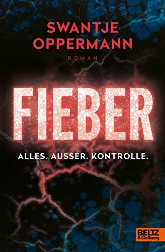 Swantje Oppermann - Fieber! Alles. Außer. Kontrolle.: Roman - Preis vom 30.09.2026 22:30:23 h