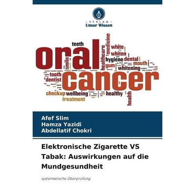 Elektronische Zigarette VS Tabak: Auswirkungen auf die Mundgesundheit, Taschenbuch von Afef Slim,Hamza Yazidi,Abdellatif Chokri, Verlag Unser Wissen,