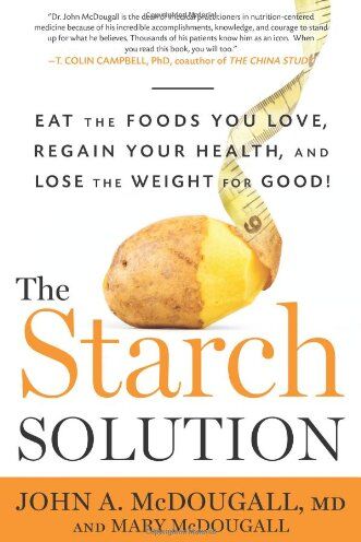 McDougall, John A. - The Starch Solution: Eat the Foods You Love, Regain Your Health, and Lose the Weight for Good! - Preis vom 15.10.2026 23:06:25 h