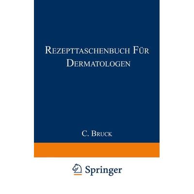 Rezepttaschenbuch für Dermatologen, Taschenbuch von Carl Bruck, Springer Berlin, 978-3-662-33467-6