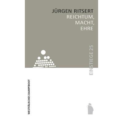 Reichtum, Macht, Ehre, Taschenbuch von Jürgen Ritsert, Westfälisches Dampfboot, 978-3-89691-097-4