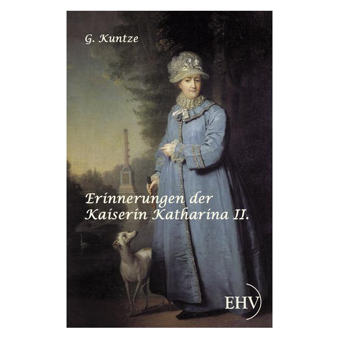 EHV Erinnerungen der Kaiserin Katharina II. (Deutsch, Softcover, G. Kuntze, Kaiserin von Russland Katharina II.) (55384590)