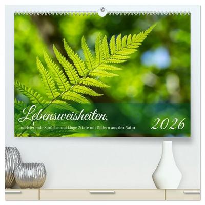 Lebensweisheiten, motivierende Sprüche und kluge Zitate mit Bildern der Natur (hochwertiger Premium Wandkalender 2026 DIN A2 quer), Kunstdruck in