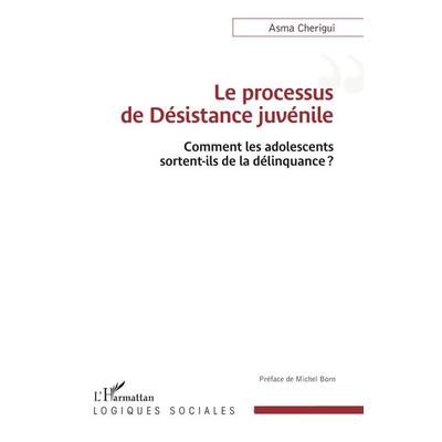 Le processus de Désistance juvénile, Taschenbuch von Asma Cherigui, Harmattan, 978-2-336-50622-7
