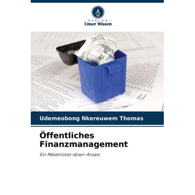 Öffentliches Finanzmanagement, Taschenbuch von Udemeobong Nkereuwem Thomas, Verlag Unser Wissen, 978-620-8-79913-7