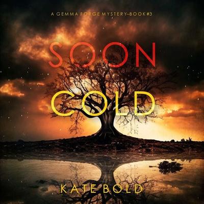 Soon Cold (A Gemma Forge FBI Suspense Thriller—Book Three) - Kate Bold, Audio, 9798261403722