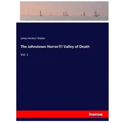 The Johnstown Horror!!! Valley of Death, Belletristik von James Herbert Walker