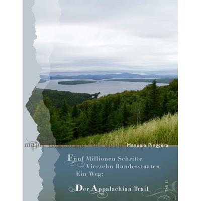 Fünf Millionen Schritte, vierzehn Bundesstaaten, ein Weg - der Appalachian Trail, Teil 2, Taschenbuch von Manuela Pinggèra, BoD – Books on Demand,