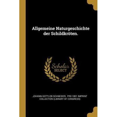 Allgemeine Naturgeschichte Der Schildkröten., Taschenbuch von Johann Gottlob Schneider, Creative Media Partners, LLC, 978-0-274-83646-8