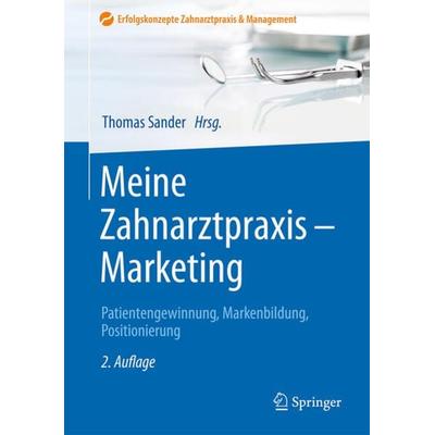 Meine Zahnarztpraxis - Marketing, Gebundene Ausgabe von , Springer Berlin, 978-3-662-52937-9