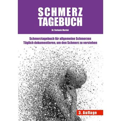 Schmerztagebuch, Taschenbuch von Stefanie Morlok, BoD - Books on Demand, 978-3-907743-09-6