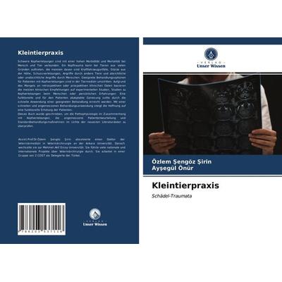 Kleintierpraxis, Taschenbuch von Özlem ¿Engöz ¿Irin,Ay¿egül Önür, Verlag Unser Wissen, 978-620-3-53711-6