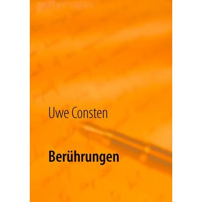 Berührungen, Taschenbuch von Uwe Consten, BoD – Books on Demand, 978-3-7386-4196-7