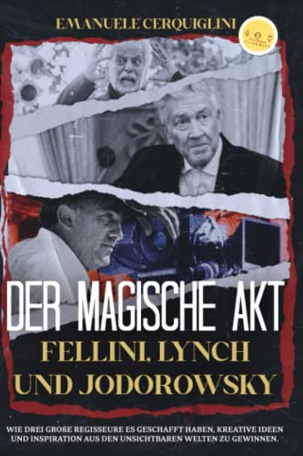 EMANUELE CERQUIGLINI - DER MAGISCHE AKT Fellini, Lynch und Jodorowsky: Wie drei große Regisseure es geschafft haben, kreative Ideen und Inspiration aus den unsichtbaren Welten zu gewinnen - Preis vom 01.10.2026 17:08:56 h