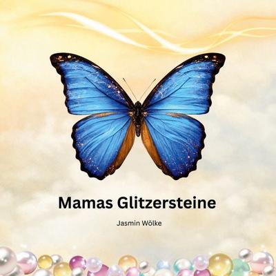 Mamas Glitzersteine, Taschenbuch von Jasmin Wölke, BoD – Books on Demand, 978-3-695-74162-5