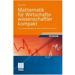 Mathematik für Wirtschaftswissenschaftler kompakt, Fachbücher von Franz Pfuff