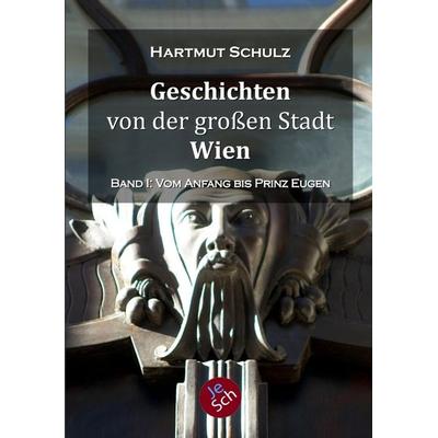 Geschichten von der großen Stadt Wien - Band 1, Taschenbuch von Hartmut Schulz, Tredition, 978-3-384-09275-5