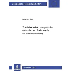 Zur didaktischen Interpretation chinesischer Klaviermusik, Fachbücher von Baisheng Dai