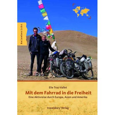 Mit dem Fahrrad in die Freiheit, Taschenbuch von Elie Truc-Vallet, 360°medien - traveldiary