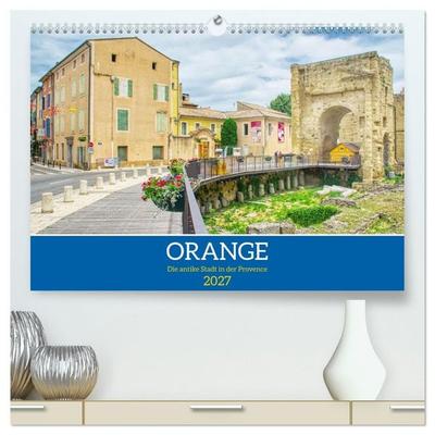 Orange - Die antike Stadt in der Provence (hochwertiger Premium Wandkalender 2027 DIN A2 quer), Kunstdruck in Hochglanz